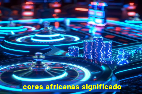 cores africanas significado